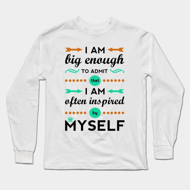 Inspired By Myself Long Sleeve T-Shirt by bctaskin